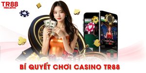 Bí quyết chơi casino TR88