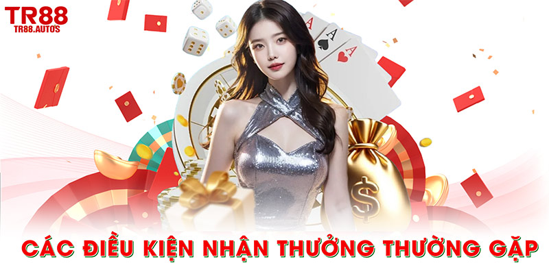 Các điều kiện nhận thưởng thường gặp