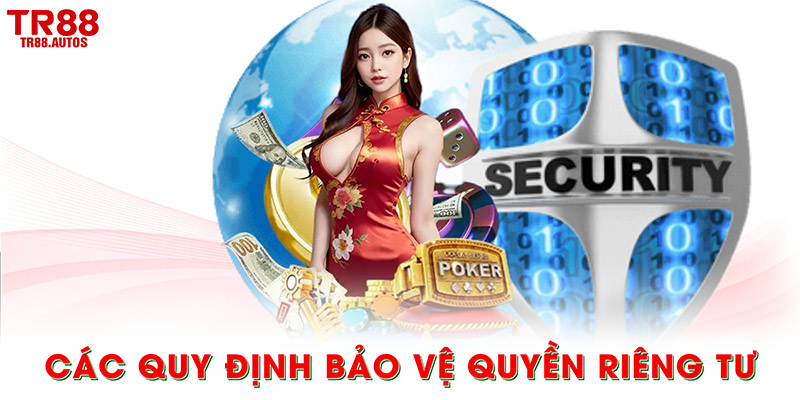 Các quy định bảo vệ quyền riêng tư người dùng trên TR88