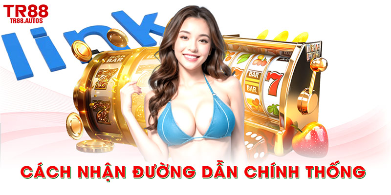 Cách nhận đường dẫn chính thống