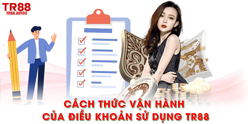 Cách thức vận hành của điều khoản sử dụng TR88