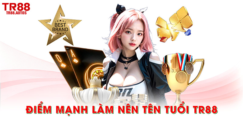 Điểm mạnh làm nên tên tuổi TR88
