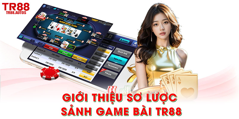 Giới thiệu sơ lược sảnh game bài TR88