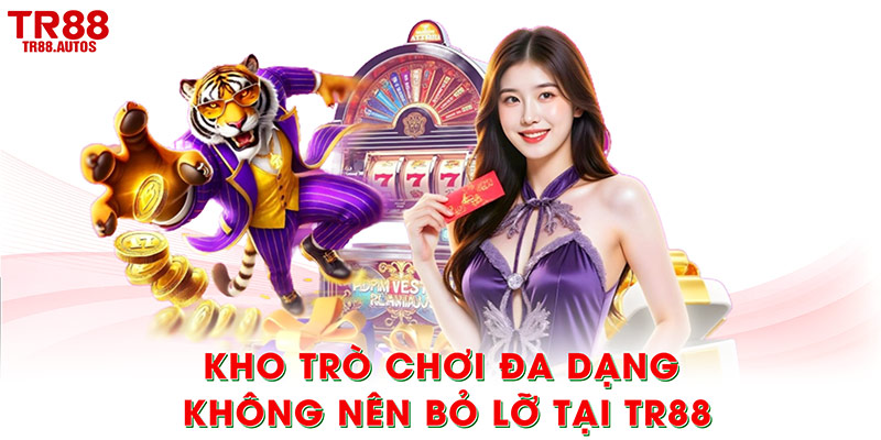 Kho trò chơi đa dạng không nên bỏ lỡ tại TR88