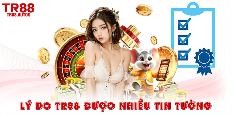 Lý do TR88 được nhiều tin tưởng