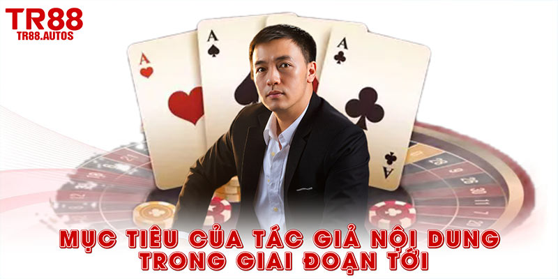 Mục tiêu của tác giả nội dung trong giai đoạn tới