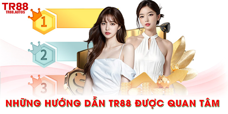 Những hướng dẫn TR88 được nhiều người quan tâm