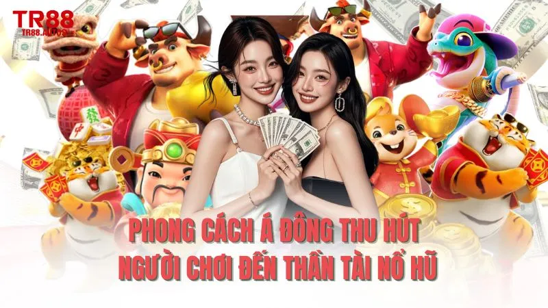 Phong cách Á Đông thu hút người chơi đến Thần tài nổ hũ