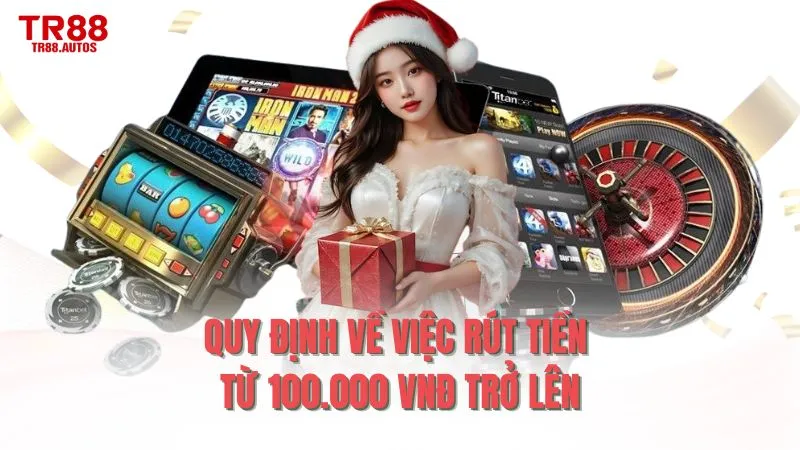Quy định về việc rút tiền từ 100.000 VNĐ trở lên