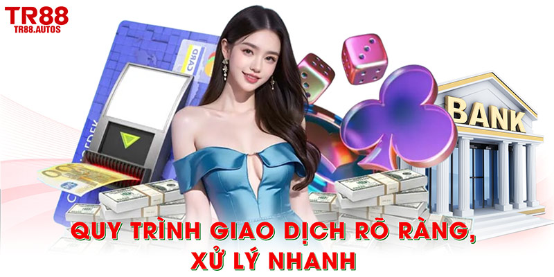 Quy trình giao dịch rõ ràng