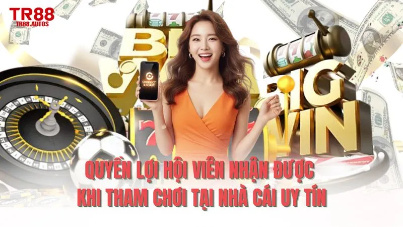 Quyền lợi hội viên nhận được khi tham chơi tại nhà cái uy tín