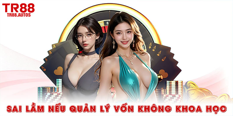 Sai lầm nếu quản lý vốn không khoa học