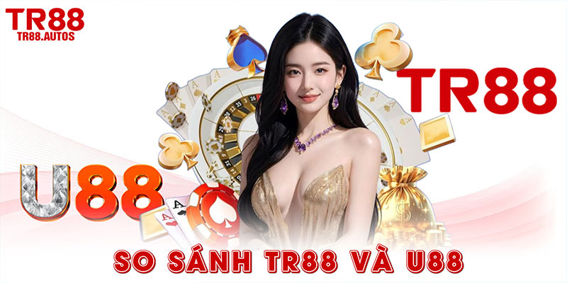 So sánh TR88 và U88