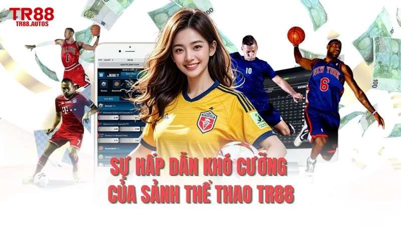 Sự hấp dẫn khó cưỡng của sảnh thể thao TR88