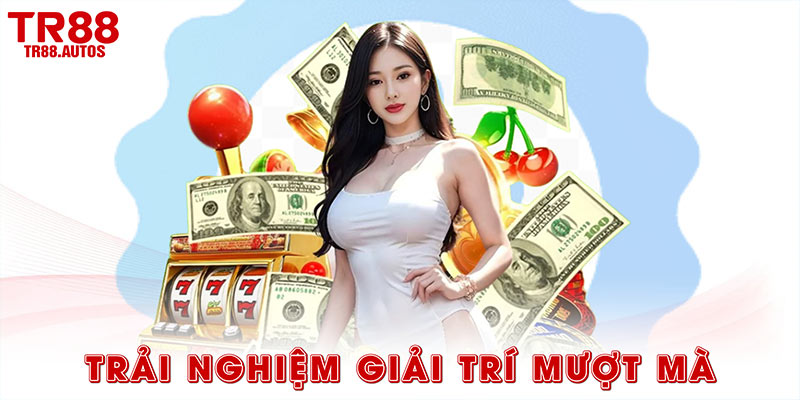 Dịch vụ cao cấp mang tới trải nghiệm giải trí mượt mà tối ưu