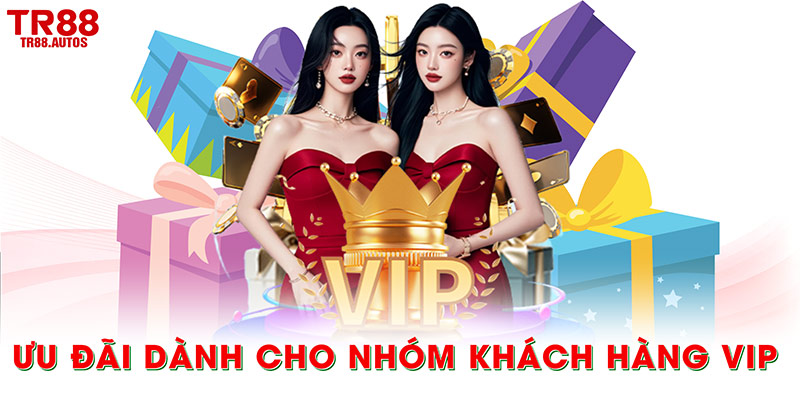 Ưu đãi TR88 dành cho nhóm khách hàng VIP