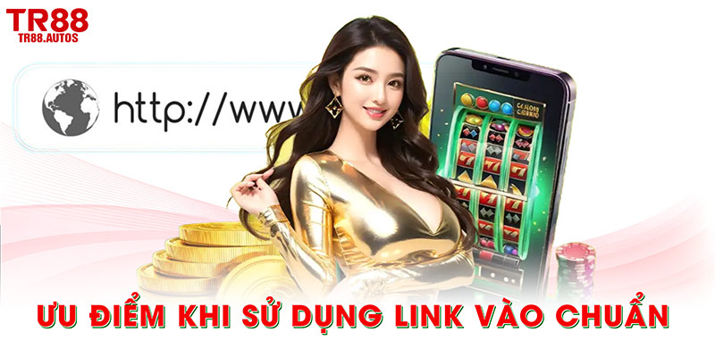 Ưu điểm khi sử dụng link vào chuẩn