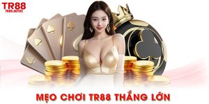 mẹo chơi TR88 thắng lớn